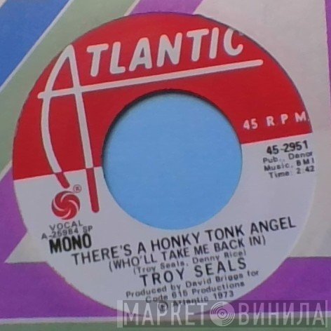 Troy Seals - There's A Honky Tonk Angel (Who'll Take Me Back In)