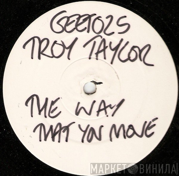 Troy Taylor - The Way You Move