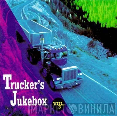  - Trucker's Jukebox Vol. 3