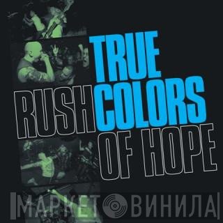 True Colors  - Rush Of Hope
