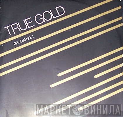 True Gold - Groove No. 1