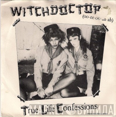 True Life Confessions - Witchdoctor (Oo Ee Oo Ah Ah)