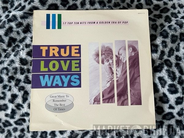  - True Love Ways - 17 Top Ten Hits From A Golden Era Of Pop