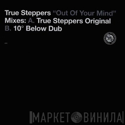 True Steppers - Out Of Your Mind