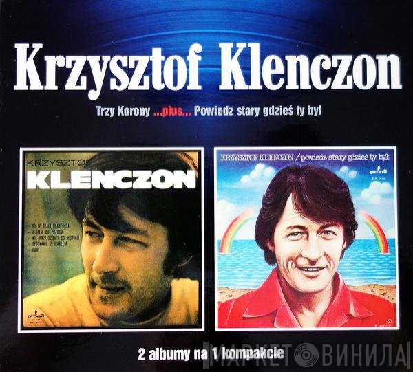 Trzy Korony, Krzysztof Klenczon - Trzy Korony...plus...Powiedz Stary Gdzieś Ty Był 