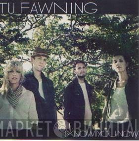 Tu Fawning - I Know You Know