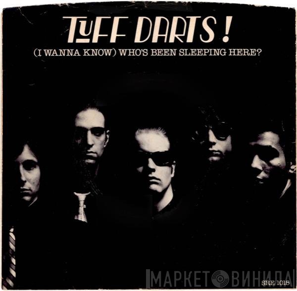 Tuff Darts - (I Wanna Know) Who's Been Sleeping Here?