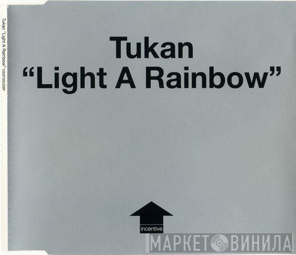 Tukan - Light A Rainbow