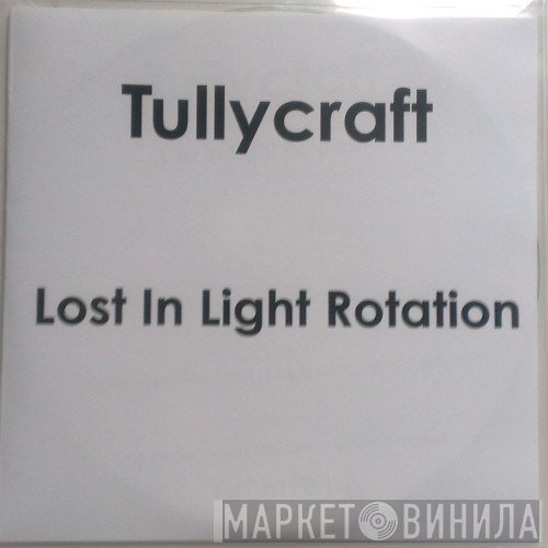 Tullycraft  - Lost In Light Rotation