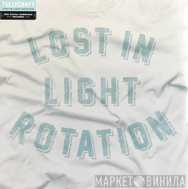 Tullycraft  - Lost In Light Rotation