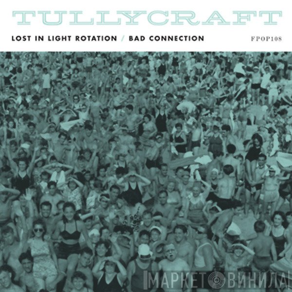Tullycraft  - Lost In Light Rotation