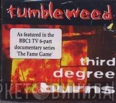 Tumbleweed  - Third Degree Burns