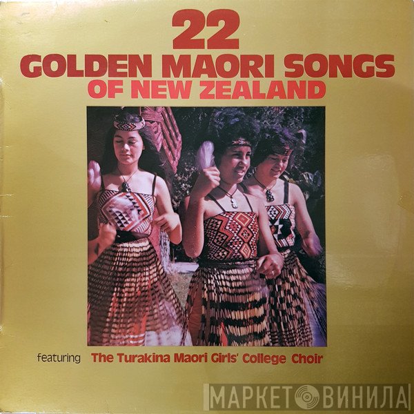 Turakina Maori Girls College Choir - 22 Golden Maori Songs of New Zealand