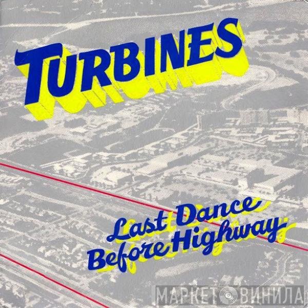Turbines - Last Dance Before Highway