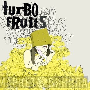 Turbo Fruits - Mamas Mad Cos I Fried My Brains / Lotta Lotta Ladies