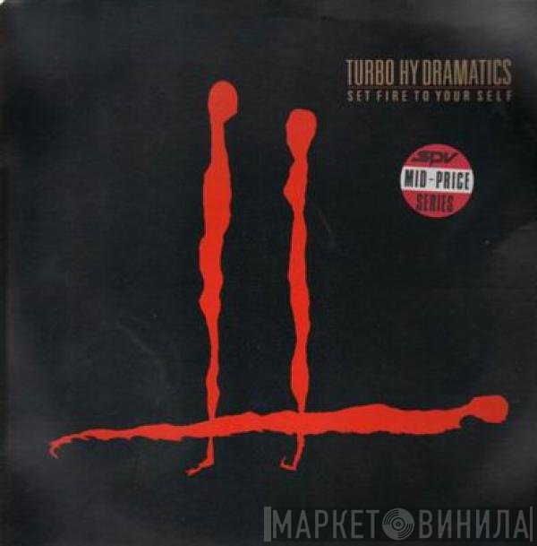 Turbo Hy Dramatics - Set Fire To Your Self