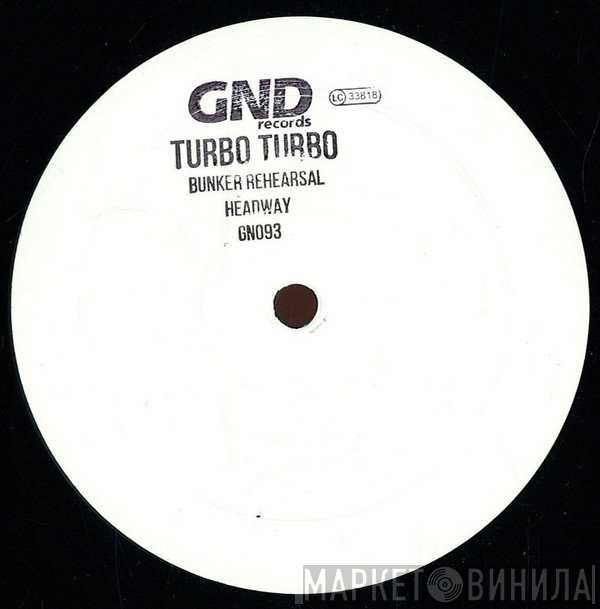 Turbo Turbo - Bunker Rehearsal / Headway