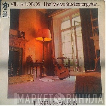 Turibio Santos - Villa-Lobos The Twelve Studies For Guitar