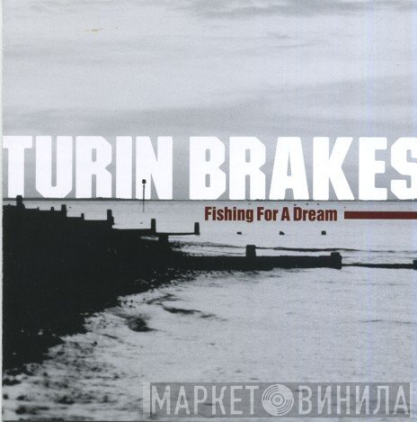 Turin Brakes - Fishing For A Dream