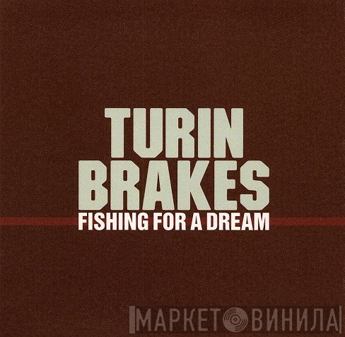 Turin Brakes - Fishing For A Dream