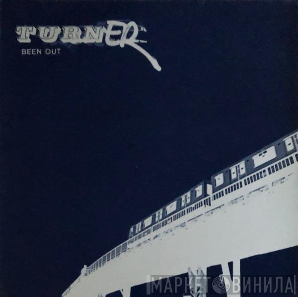 Turner  - Been Out