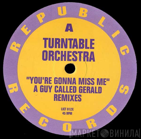 Turntable Orchestra - You're Gonna Miss Me (A Guy Called Gerald Remix)