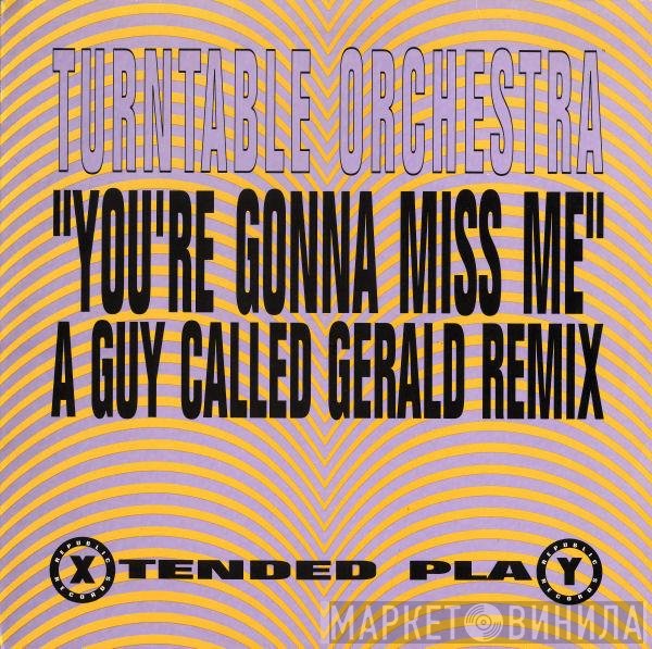 Turntable Orchestra - You're Gonna Miss Me (A Guy Called Gerald Remix)