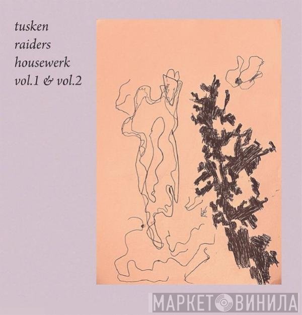 Tusken Raiders - Housewerk Vol.1 &amp; Vol.2
