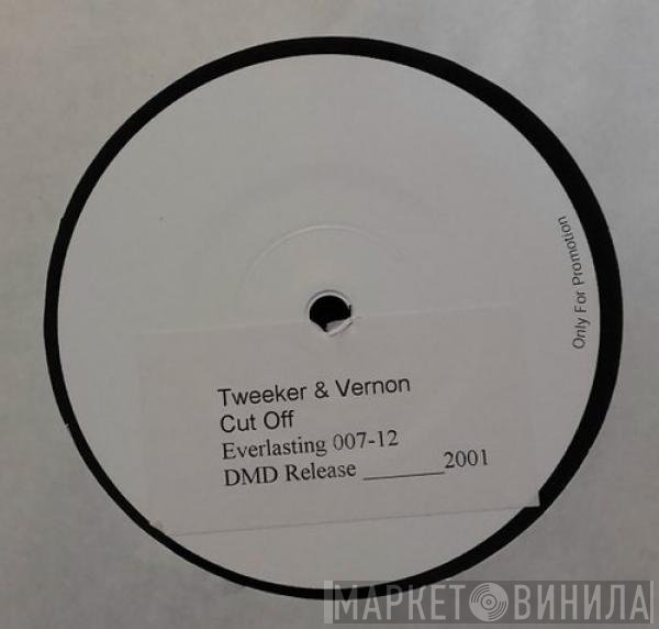 Tweeker  & Vernon B.  - Cut Off