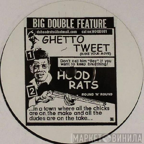 Tweet / Hood Rats  - Big Double Feature