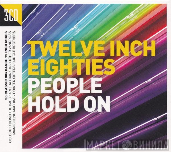  - Twelve Inch Eighties (People Hold On)