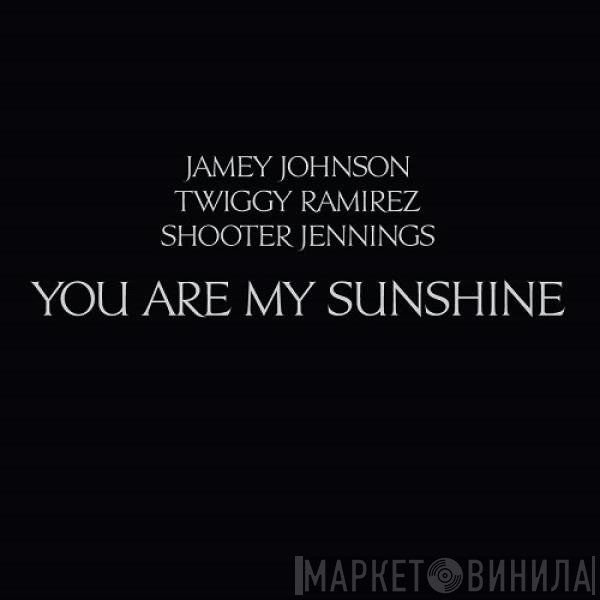 Twiggy Ramirez, Shooter Jennings, Jamey Johnson - You Are My Sunshine