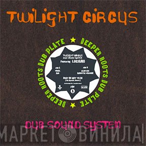 Twilight Circus Dub Sound System, Luciano  - What We Got To Do