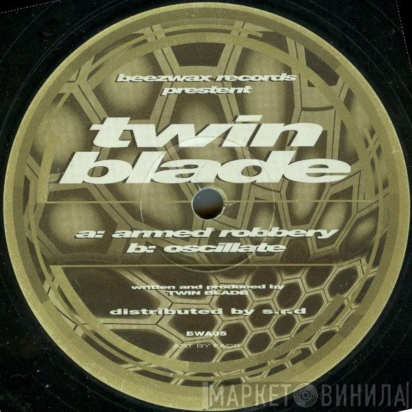 Twin Blade - Armed Robbery / Oscillate
