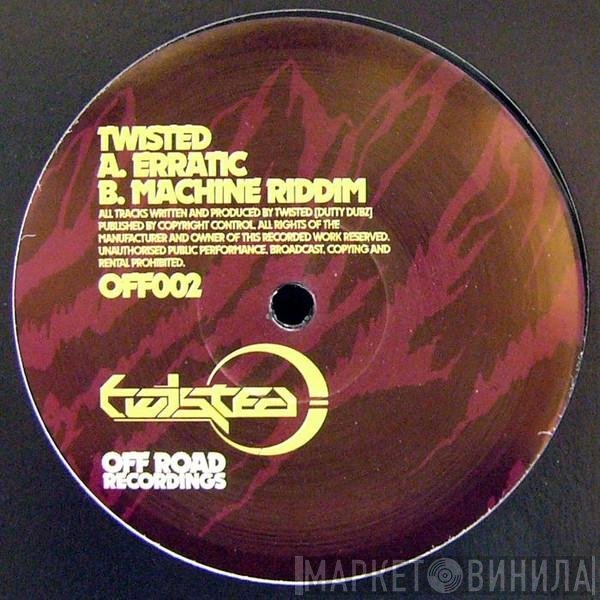 Twisted   - Erratic / Machine Riddim
