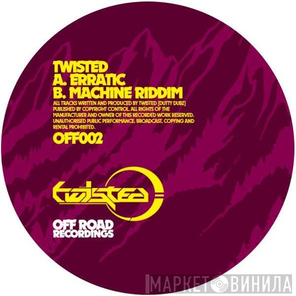 Twisted   - Erratic / Machine Riddim