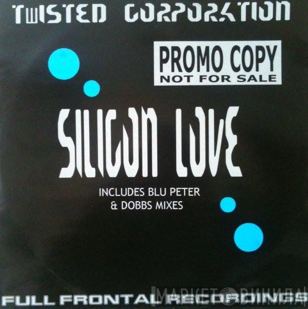 Twisted Corporation - Silicon Love