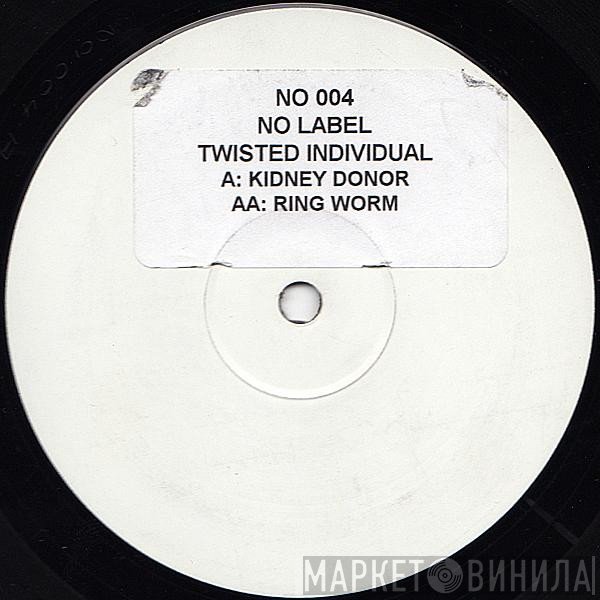 Twisted Individual - Kidney Donor / Ring Worm