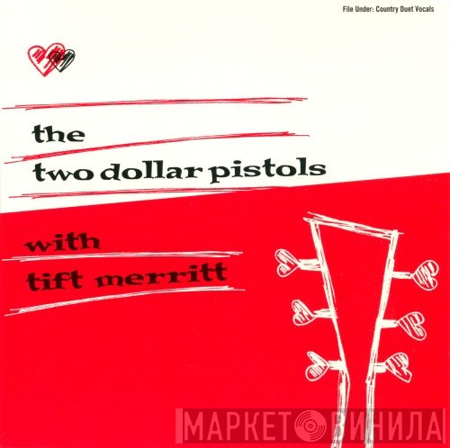 Two Dollar Pistols, Tift Merritt - The Two Dollar Pistols With Tift Merritt