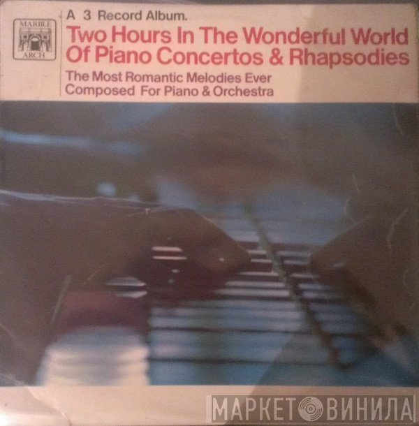  - Two Hours In The Wonderful World Of Piano Concertos & Rhapsodies