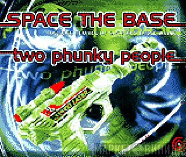 Two Phunky People  - Space The Base