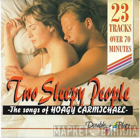  - Two Sleepy People: The Songs Of Hoagy Carmichael