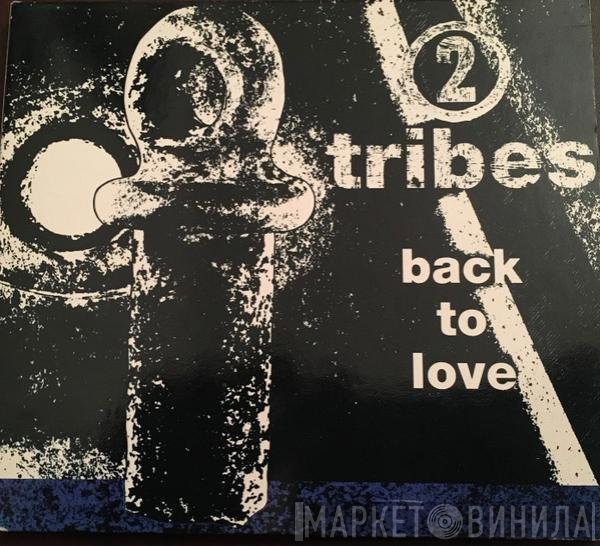 Two Tribes  - Back To Love