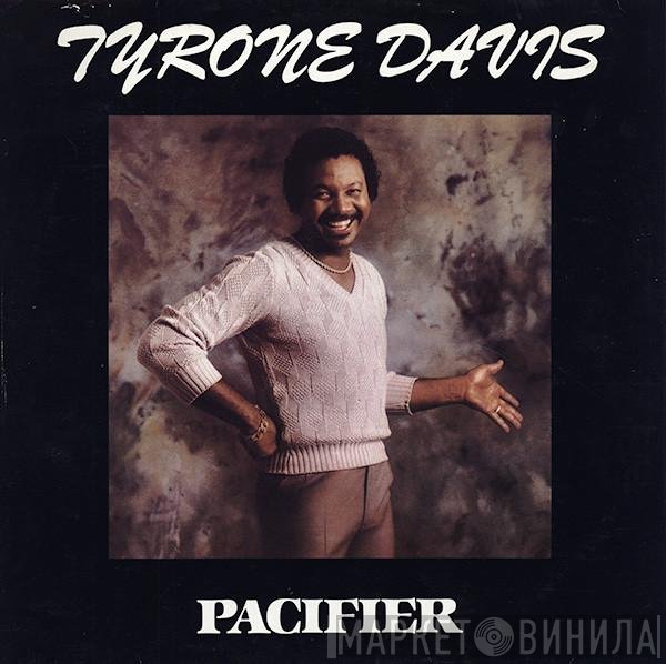 Tyrone Davis - Pacifier