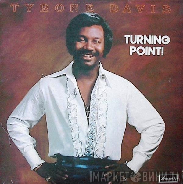 Tyrone Davis - Turning Point!