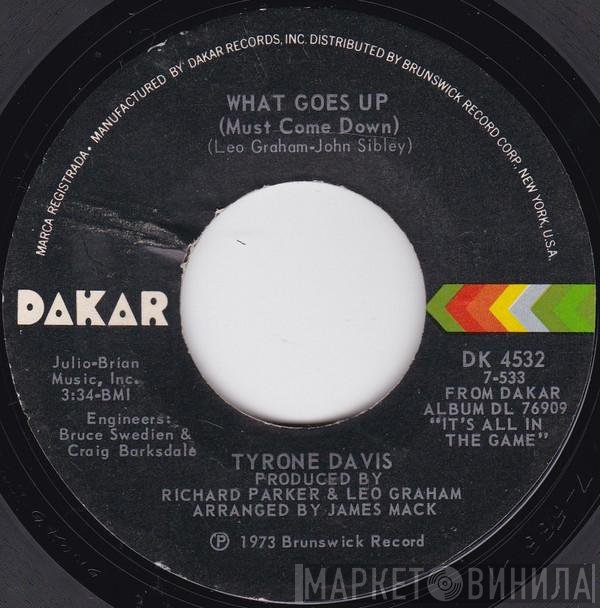 Tyrone Davis - What Goes Up (Must Come Down) / There's Got To Be An Answer