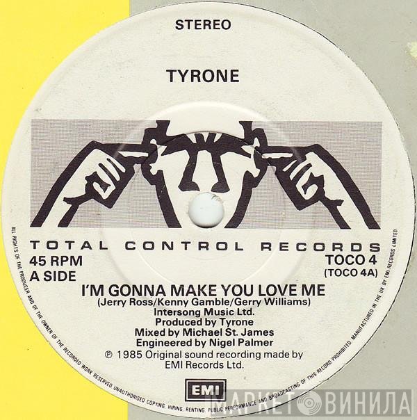 Tyrone - I'm Gonna Make You Love Me