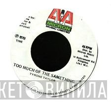 Tyrone Taylor - Too Much Of The Samething