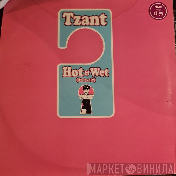 Tzant - Hot & Wet (Believe It)