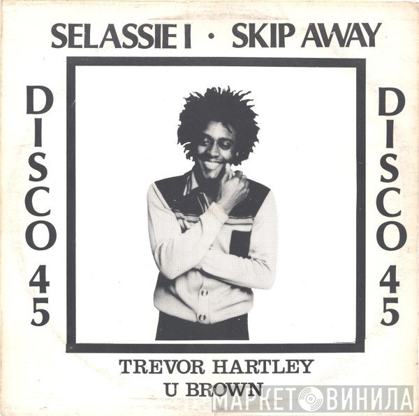 U Brown, Trevor Hartley - Selassie I / Skip Away